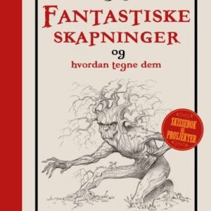 Fantastiske skapninger og hvordan tegne dem tegnebok med steg for steg tegning av fantasy vesener